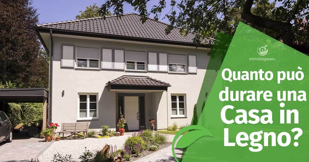 Quanto può durare una Casa in Legno?