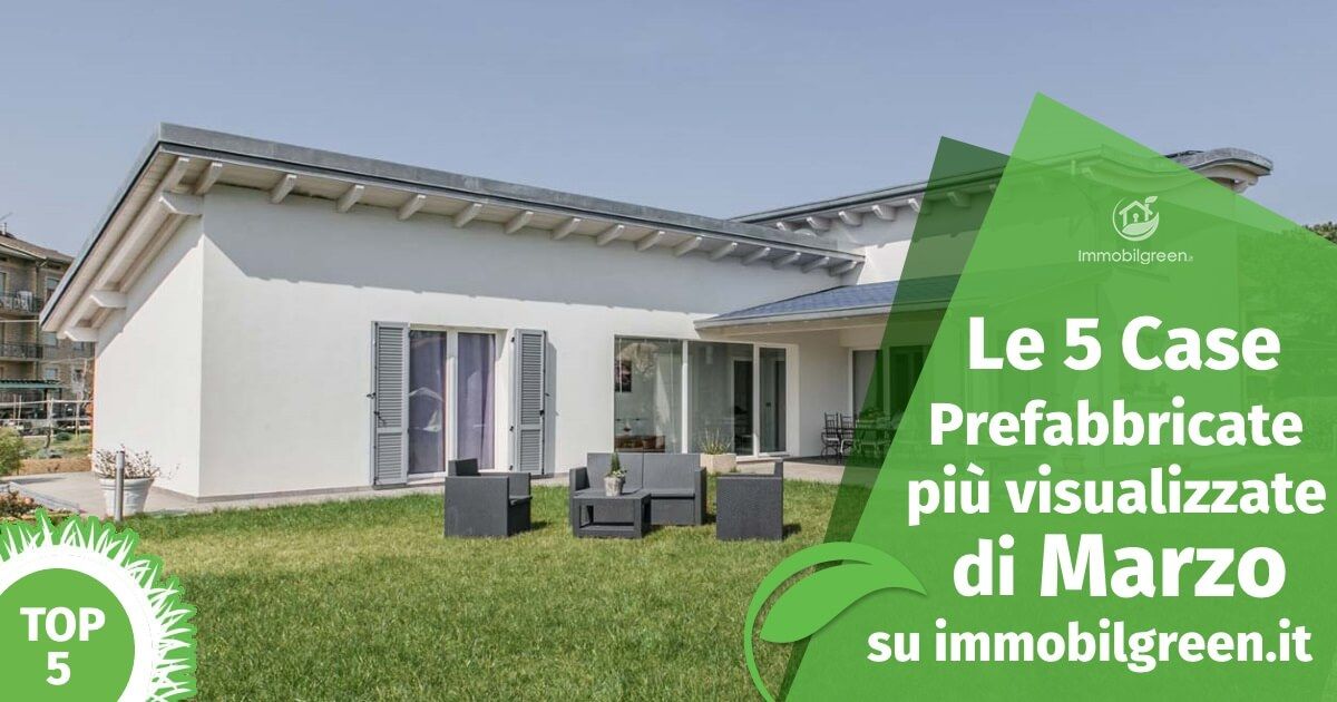 Le case prefabbrivate più popolari a marzo su immobilgreen.it
