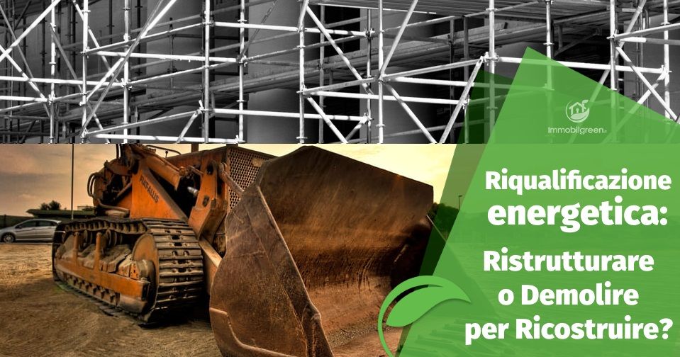 Riqualificazione energetica: Ristrutturare o Demolire per Ricostruire?