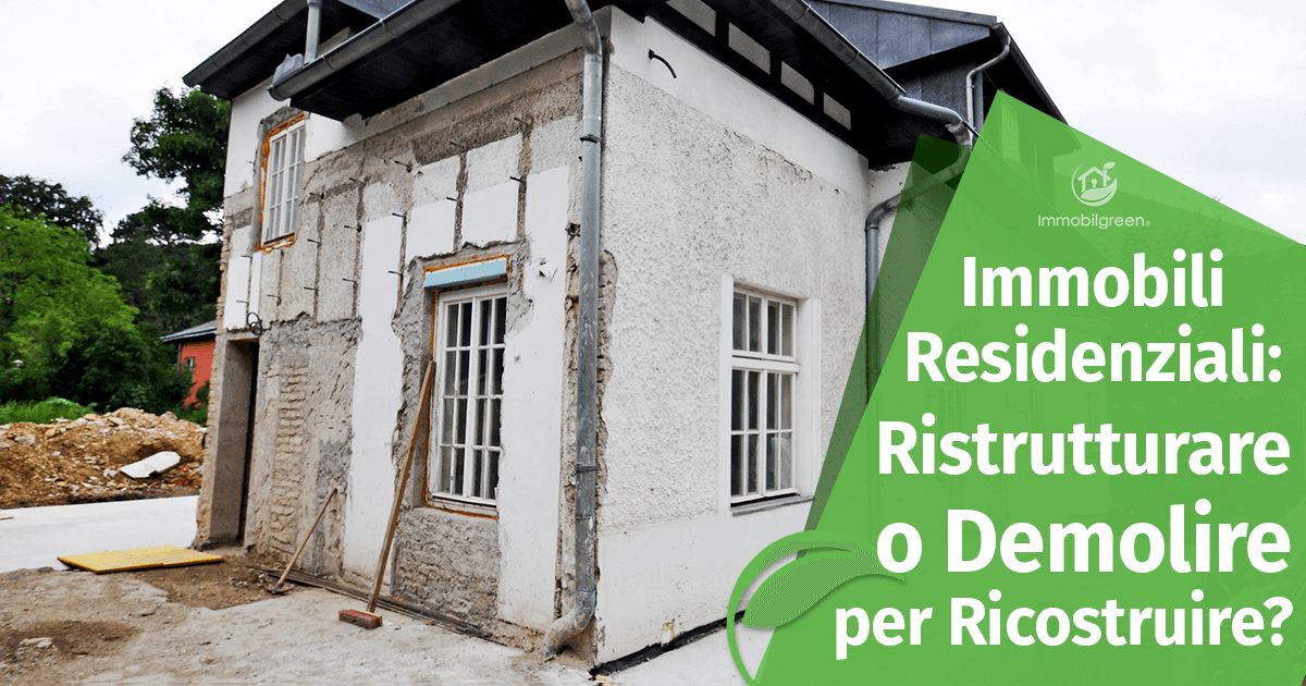 Conviene Ristrutturare o Demolire per Ricostruire?