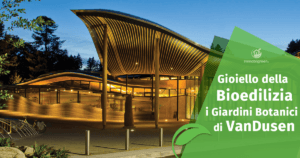 Gioiello della bioedilizia: i Giardini Botanici di VanDusen