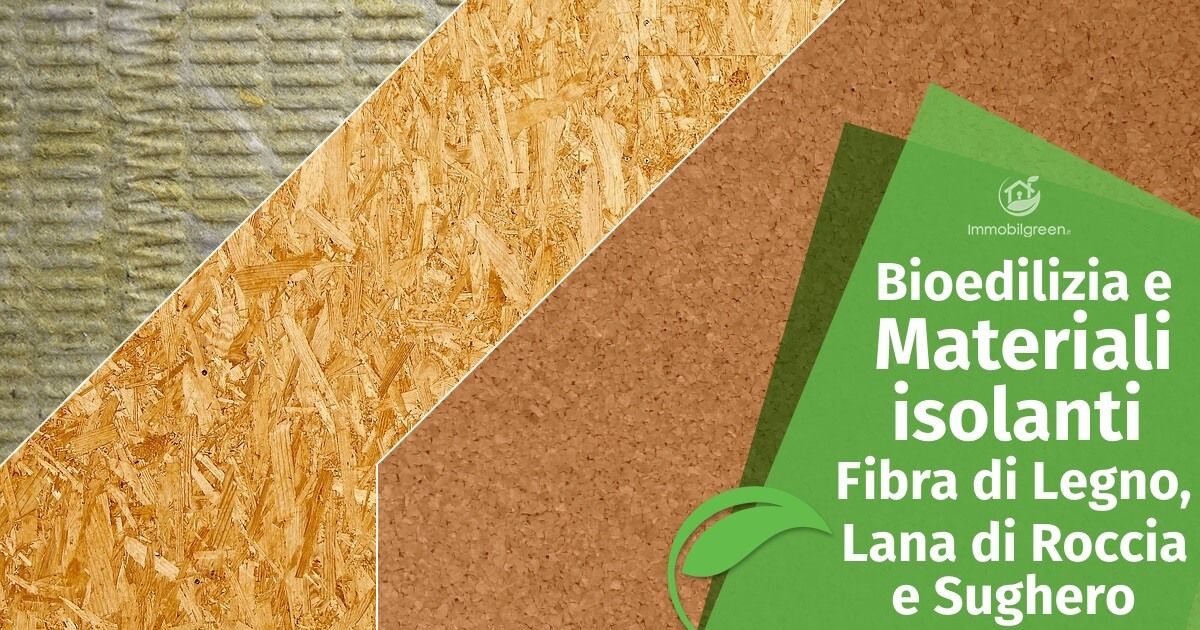 Bioedilizia e Materiali isolanti_ Fibra di Legno, Lana di Roccia e Sughero