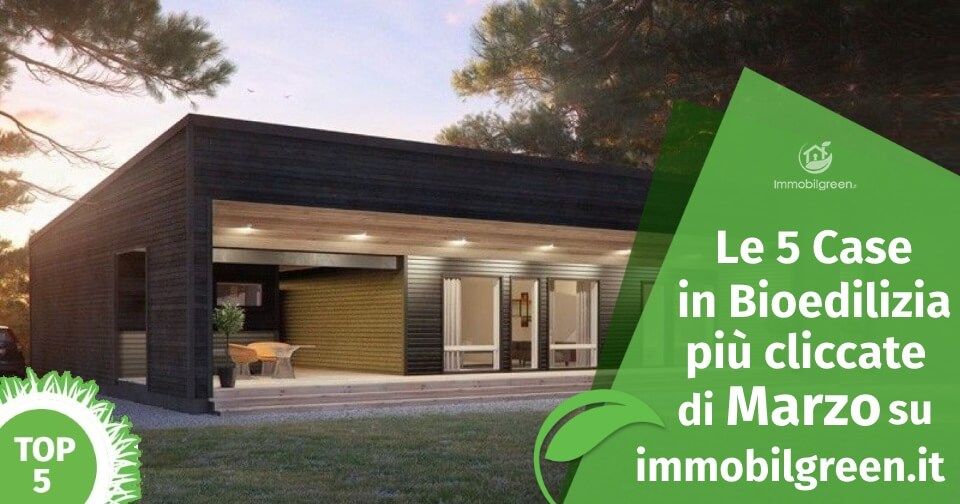 Le 5 case in bioedilzia più cliccate di Marzo su immobilgreen