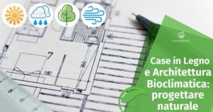 Case in Legno e Architettura Bioclimatica: progettare e costruire al meglio