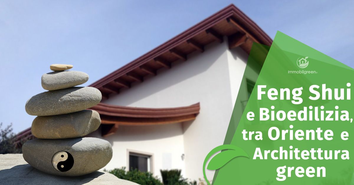 Feng Shui e Bioedilizia, tra oriente e architettura green