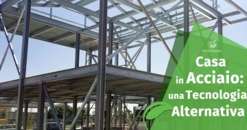 Casa in Acciaio Prefabbricata: una tecnologia costruttiva della Bioedilizia