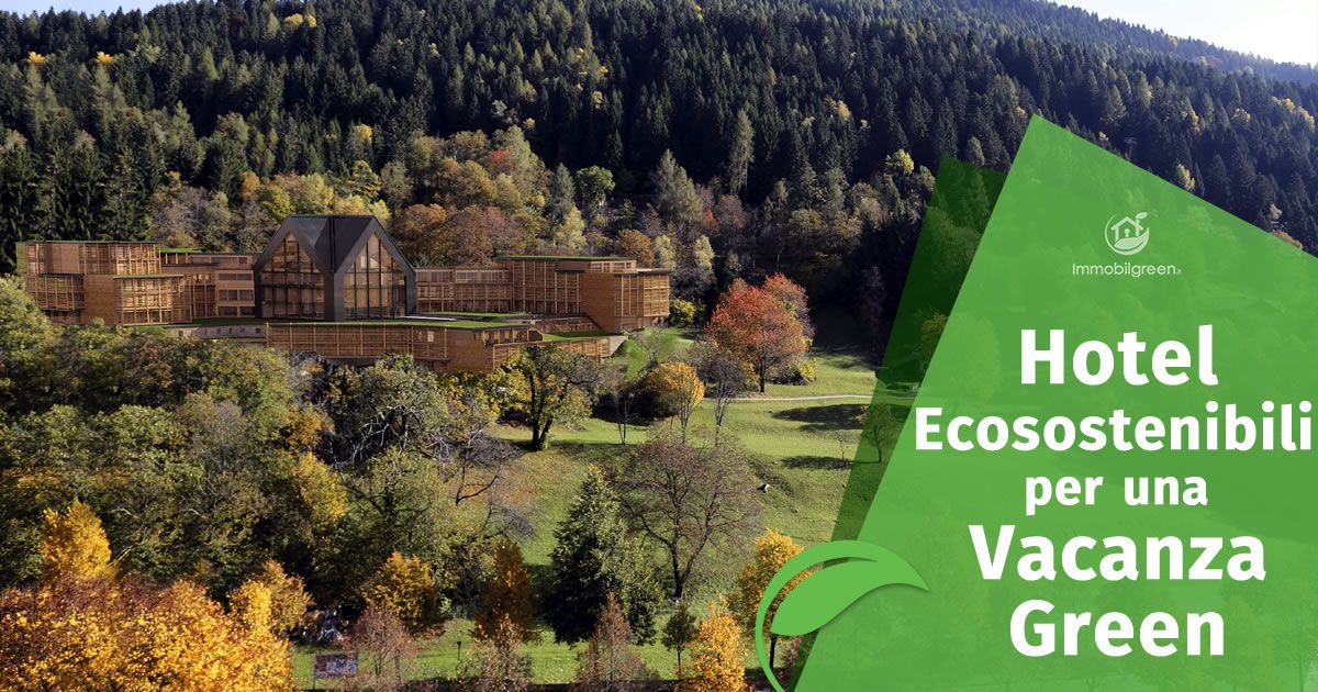 Hotel Ecosostenibili per una Vacanza Green