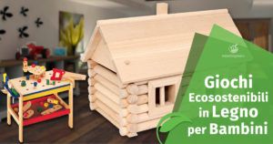 Giochi in legno ecosostenibili per bambini