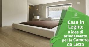 Casa in Legno: 8 idee di arredamento per la camera da letto