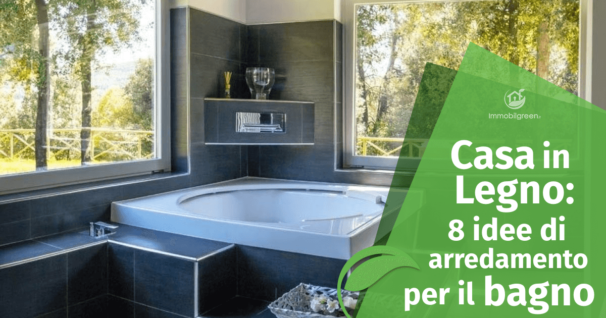 Casa in Legno: 8 idee di arredamento per il bagno